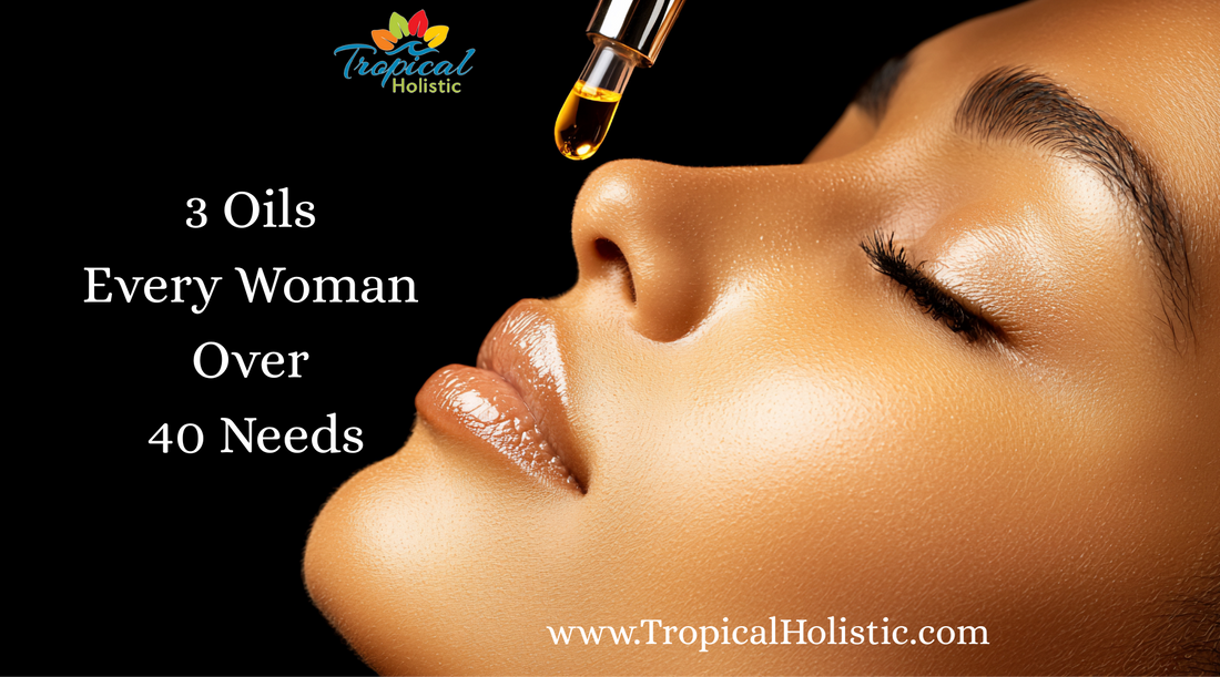 3 Oils Every Woman Over 40 Needs